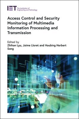 Access Control and Security Monitoring of Multimedia Information Processing and Transmission 1