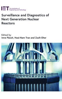 Imre Pázsit, Hoai-Nam Tran, Zsolt Elter, Hoai Nam Tran - Surveillance and Diagnostics of Next Generation Nuclear Reactors, Inbunden