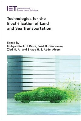 Muhyaddin J H Rawa, Muhyaddin J.H. Rawa, Foad H. Gandoman, Ziad M. Ali, Shady H.E. Abdel Aleem - Technologies for the Electrification of Land and Sea Transportation, Inbunden