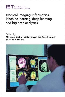 Mamoon Rashid, Vishal Goyal, Ali Kashif Bashir, Saqib Hakak - Medical Imaging Informatics, Inbunden