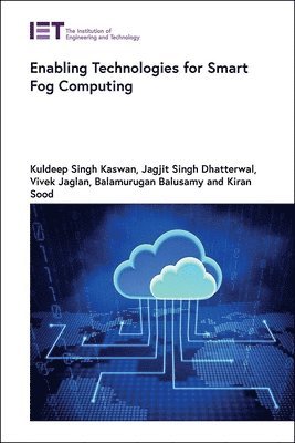Kuldeep Singh Kaswan, Jagjit Singh Dhatterwal, Vivek Jaglan, Balamurugan Balusamy, Kiran Sood - Enabling Technologies for Smart Fog Computing, Inbunden