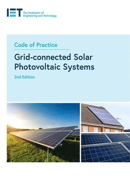 The Institution of Engineering and Technology, The Institution of Engineering and Techn - Code of Practice for Grid-connected Solar Photovoltaic Systems, Häftad