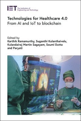 Karthik Ramamurthy, Suganthi Kulanthaivelu, Kulandairaj Martin Sagayam, Soumi Dutta, Paryati - Technologies for Healthcare 4.0, Inbunden