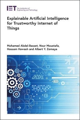 Explainable Artificial Intelligence for Trustworthy Internet of Things 1