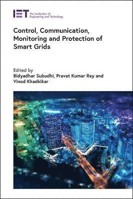 Control, Communication, Monitoring and Protection of Smart Grids 1