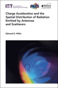 bokomslag Charge Acceleration and the Spatial Distribution of Radiation Emitted by Antennas and Scatterers