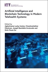 bokomslag Artificial Intelligence and Blockchain Technology in Modern Telehealth Systems