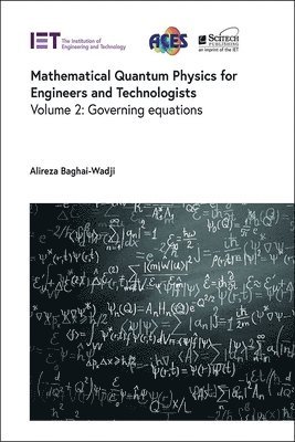 Alireza Baghai-Wadji, South Africa) Baghai-Wadji, Alireza (Professor Emeritus of Electronics and Computational Engineering, University of Cape Town - Mathematical Quantum Physics for Engineers and Technologists, Inbunden