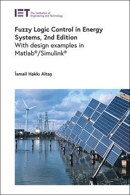 İsmail Hakkı Altaş, İsmail Hakkı Altaş, Ismai Hakki Altas, Alta& - Fuzzy Logic Control in Energy Systems, Inbunden