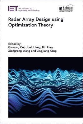 Guolong Cui, Junli Liang, Bin Liao, Xiangrong Wang, Lingjiang Kong - Radar Array Design using Optimization Theory, Inbunden