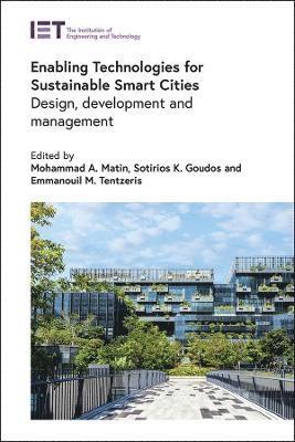 Mohammad A. Matin, Sotirios K. Goudos, Emmanouil M. Tentzeris, Mohammad A Matin, Sotirios K Goudos, Emmanouil M Tentzeris - Enabling Technologies for Sustainable Smart Cities, Inbunden