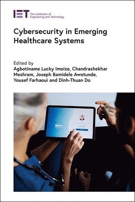 Agbotiname Lucky Imoize, Agbotiname Lucky Imoize, Chandrashekhar Meshram, Joseph Bamidele Awotunde, Yousef Farhaoui, Dinh-Thuan Do - Cybersecurity in Emerging Healthcare Systems, Inbunden