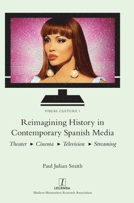 Paul Julian Smith - Reimagining History in Contemporary Spanish Media, Inbunden