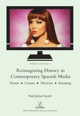 Paul Julian Smith - Reimagining History in Contemporary Spanish Media, Häftad