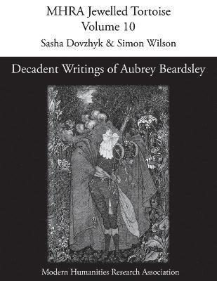 Decadent Writings of Aubrey Beardsley 1