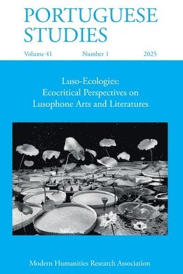 bokomslag Portuguese Studies 41.1 (2025): Luso-Ecologies: Ecocritical Perspectives on Lusophone Arts and Literatures