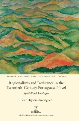 bokomslag Regionalisms and Resistance in the Twentieth-Century Portuguese Novel