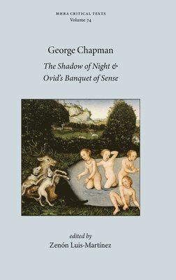 George Chapman, Zenón Luis-Martínez - Shadow of Night and Ovid's Banquet of Sense, Inbunden