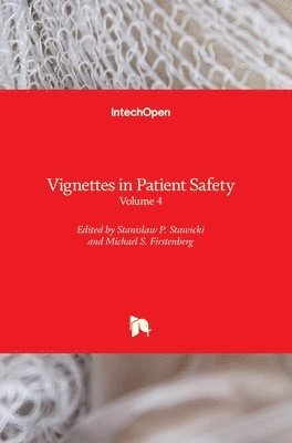 Stanislaw P. Stawicki, Michael S. Firstenberg - Vignettes in Patient Safety, Inbunden