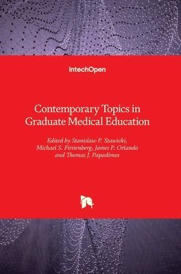 Stanislaw P. Stawicki, Michael S. Firstenberg, James P. Orlando, Thomas J. Papadimos - Contemporary Topics in Graduate Medical Education, Inbunden