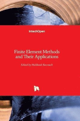 Mahboub Baccouch - Finite Element Methods and Their Applications, Inbunden