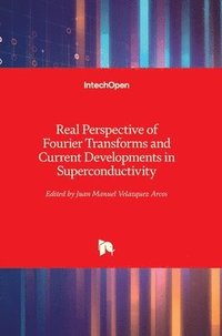 bokomslag Real Perspective of Fourier Transforms and Current Developments in Superconductivity