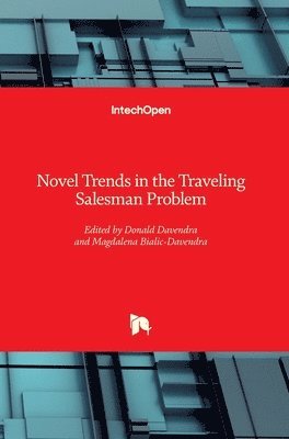 Donald Davendra, Magdalena Bialic-Davendra - Novel Trends in the Traveling Salesman Problem, Inbunden