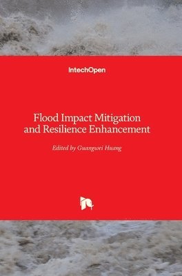 Guangwei Huang - Flood Impact Mitigation and Resilience Enhancement, Inbunden
