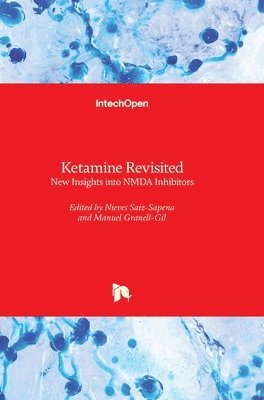 Manuel Granell Gil, Nieves Saiz-Sapena - Ketamine Revisited, Inbunden