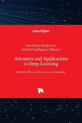 Marco Antonio Aceves-Fernandez - Advances and Applications in Deep Learning, Inbunden