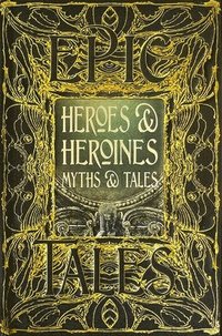 bokomslag Heroes & Heroines Myths & Tales: Epic Tales