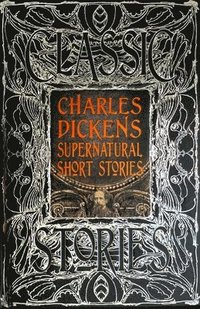bokomslag Charles Dickens Supernatural Short Stories: Classic Tales