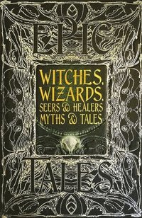 bokomslag Witches, Wizards, Seers & Healers Myths & Tales