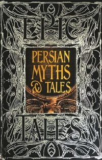 bokomslag Persian Myths & Tales: Epic Tales
