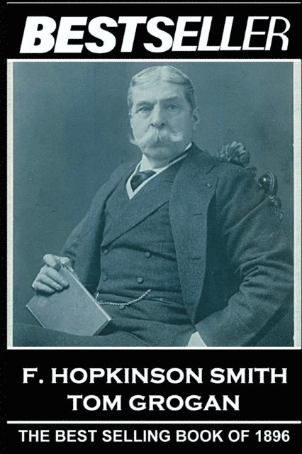 F. Hopkinson Smith - F. Hopkinson Smith - Tom Grogan: The Bestseller of 1896, Häftad