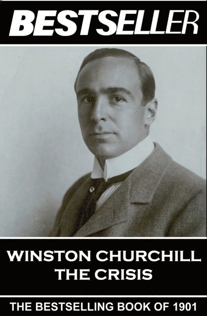 Winston Churchill - The Crisis: The Bestseller of 1901 1