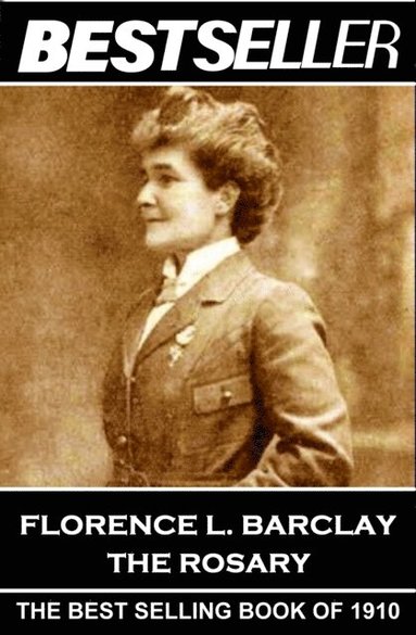 Florence L. Barclay - Florence L. Barclay - The Rosary: The Bestseller of 1910, Häftad