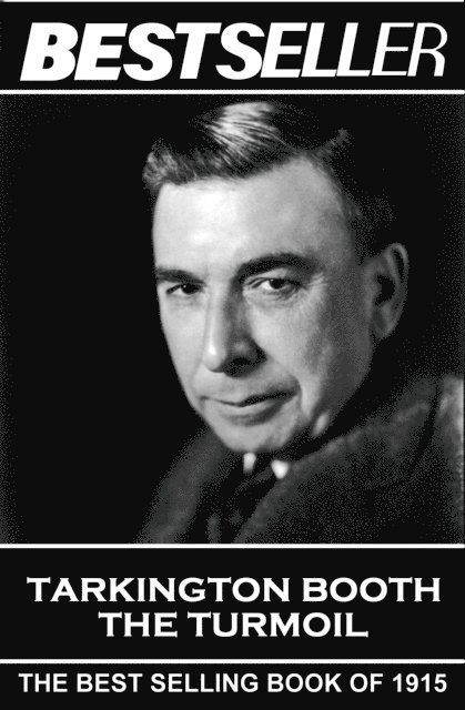 Booth Tarkington - Booth Tarkington - The Turmoil: The Bestseller of 1915, Häftad. Tillgänglighet: Lägg i varukorg
