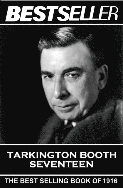 Booth Tarkington - Seventeen: The Bestseller of 1916 1