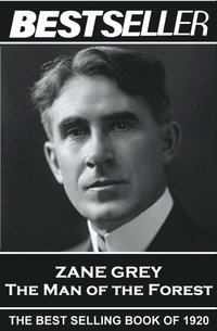 bokomslag Zane Grey - The Man of the Forest: The Bestseller of 1920