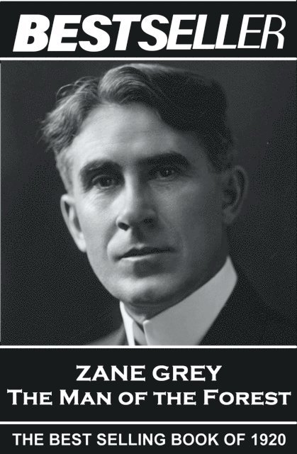 Zane Grey - The Man of the Forest: The Bestseller of 1920 1