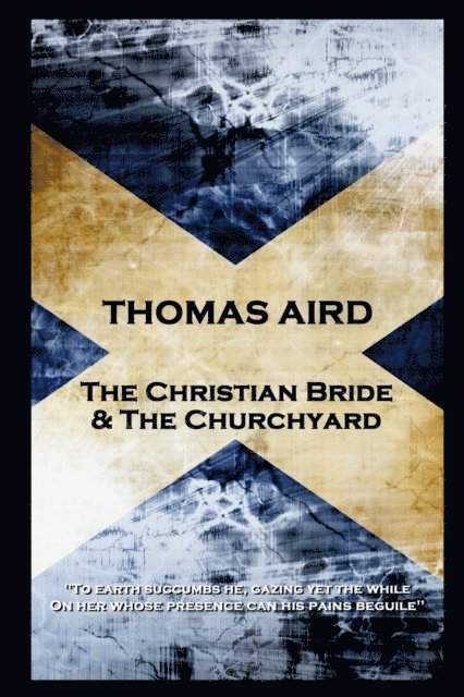 Thomas Aird - The Christian Bride & The Churchyard: 'To earth succumbs he, gazing yet the while, On her whose presence can his pains beguile'' 1