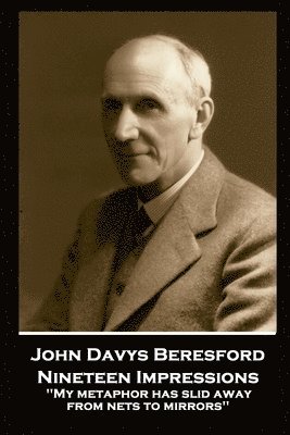 bokomslag John Davys Beresford - Nineteen Impressions: 'My metaphor has slid away from nets to mirrors''