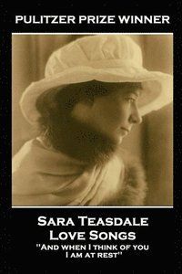 bokomslag Sara Teasdale - Love Songs