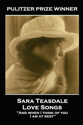 Sara Teasdale - Sara Teasdale - Love Songs, Häftad