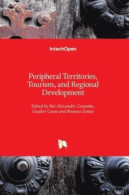 Rossana Santos, Gualter Manuel Medeiros Do Couto, Rui Alexandre Castanho - Peripheral Territories, Tourism, and Regional Development, Inbunden