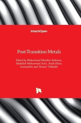 Inamuddin, Anish Khan, Thamer A. Tabbakh, Abdullah Mohammed Ahmed Asiri, Mohammed Muzibur Rahman - Post-Transition Metals, Inbunden