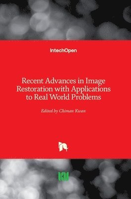 bokomslag Recent Advances in Image Restoration with Applications to Real World Problems