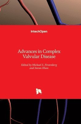 Imran Khan, Michael S. Firstenberg - Advances in Complex Valvular Disease, Inbunden