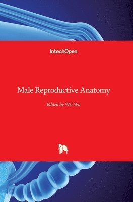 Wei Wu - Male Reproductive Anatomy, Inbunden